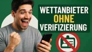 Beste Wettanbieter ohne Verifizierung